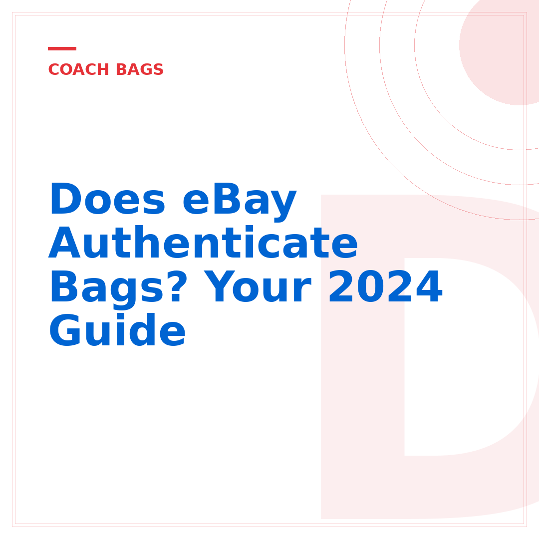 Does eBay Authenticate Bags? Your 2024 Guide
