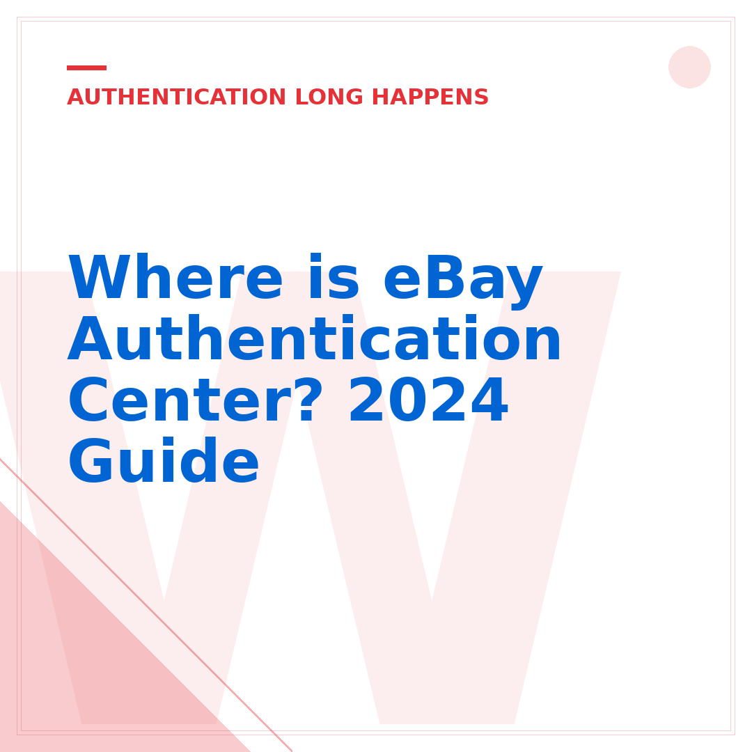 Where is eBay Authentication Center? 2024 Guide