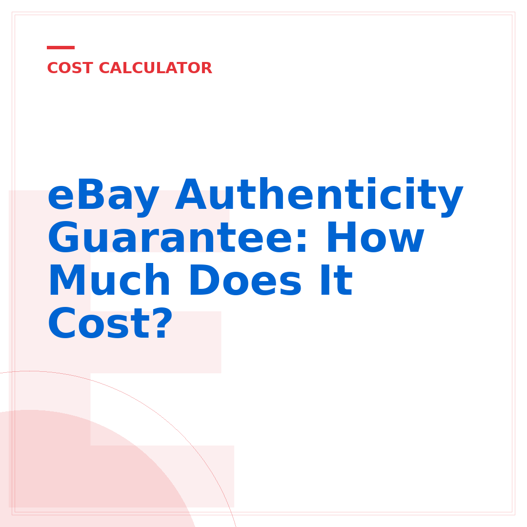 eBay Authenticity Guarantee: How Much Does It Cost?