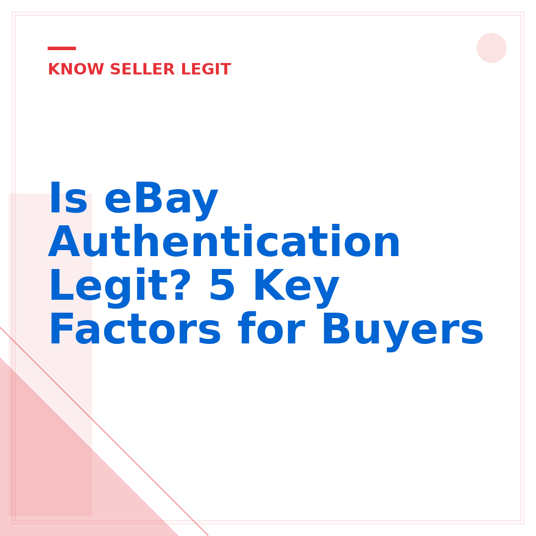 Is eBay Authentication Legit? 5 Key Factors for Buyers