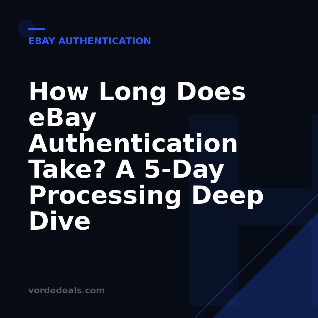 How Long Does eBay Authentication Take? A 5-Day Processing Deep Dive