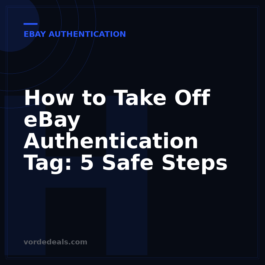 How to Take Off eBay Authentication Tag: 5 Safe Steps