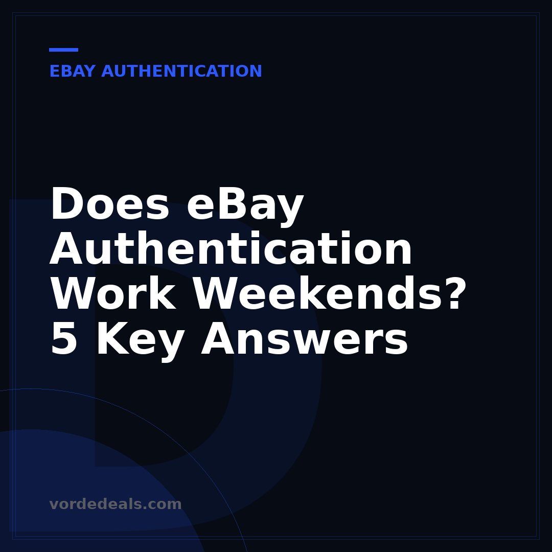 Does eBay Authentication Work Weekends? 5 Key Answers