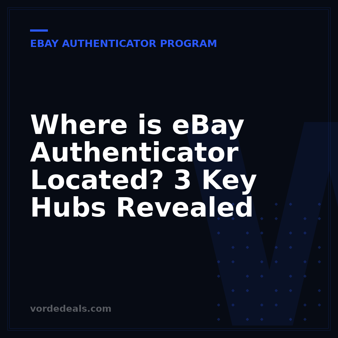 Where is eBay Authenticator Located? 3 Key Hubs Revealed