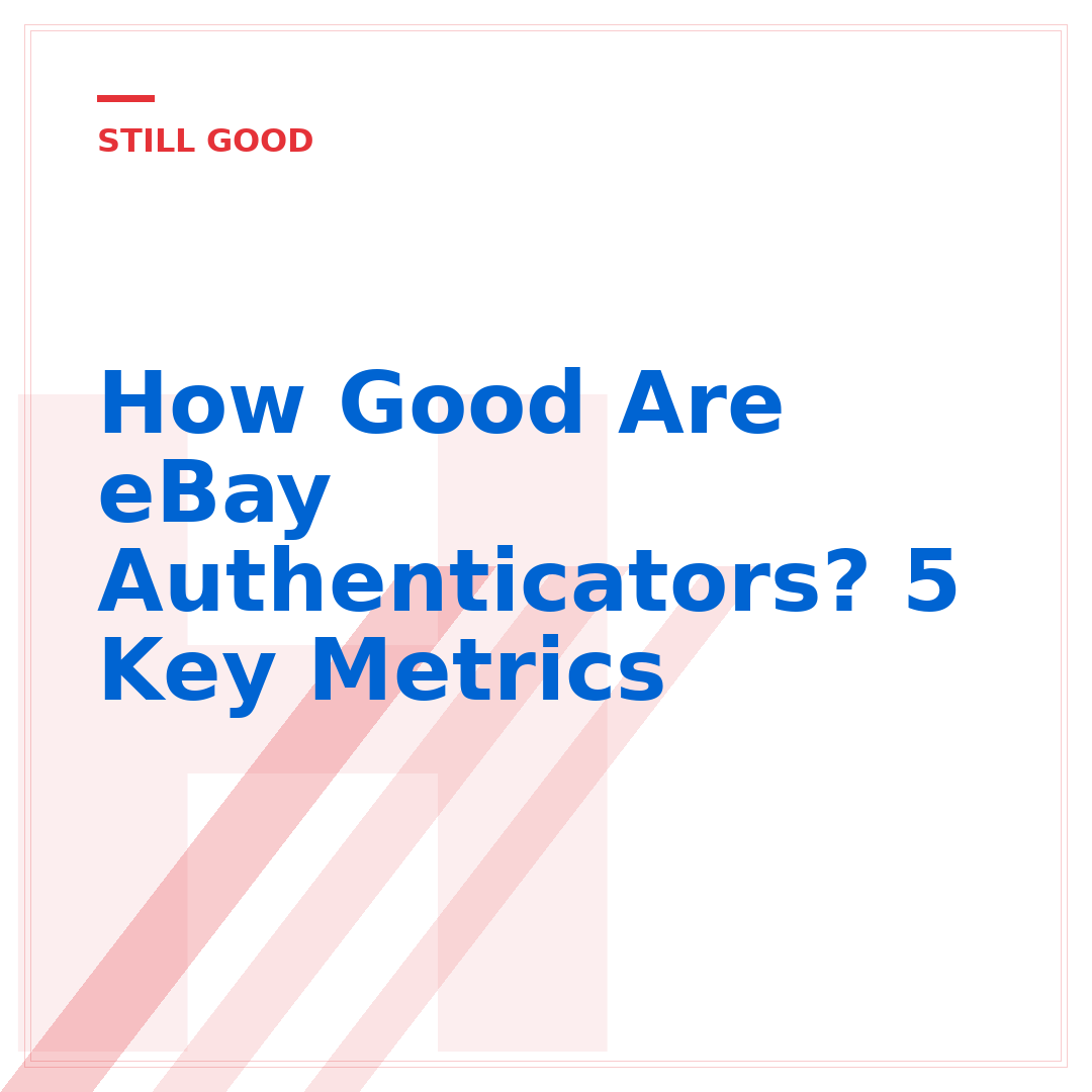 How Good Are eBay Authenticators? 5 Key Metrics
