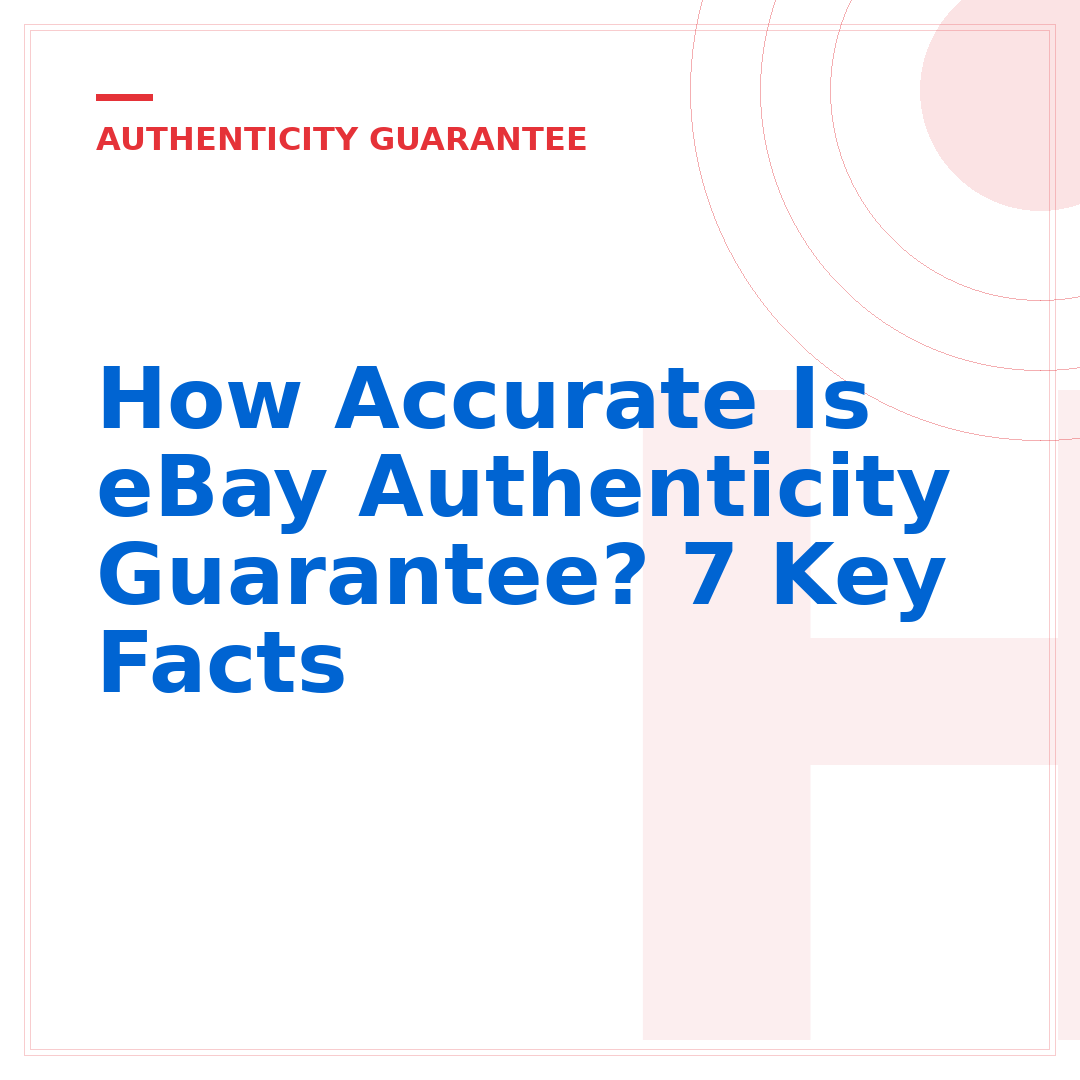 How Accurate Is eBay Authenticity Guarantee? 7 Key Facts