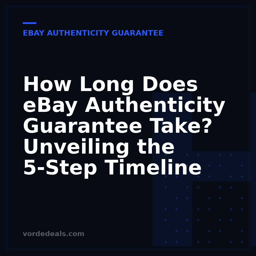 How Long Does eBay Authenticity Guarantee Take? Unveiling the 5-Step Timeline