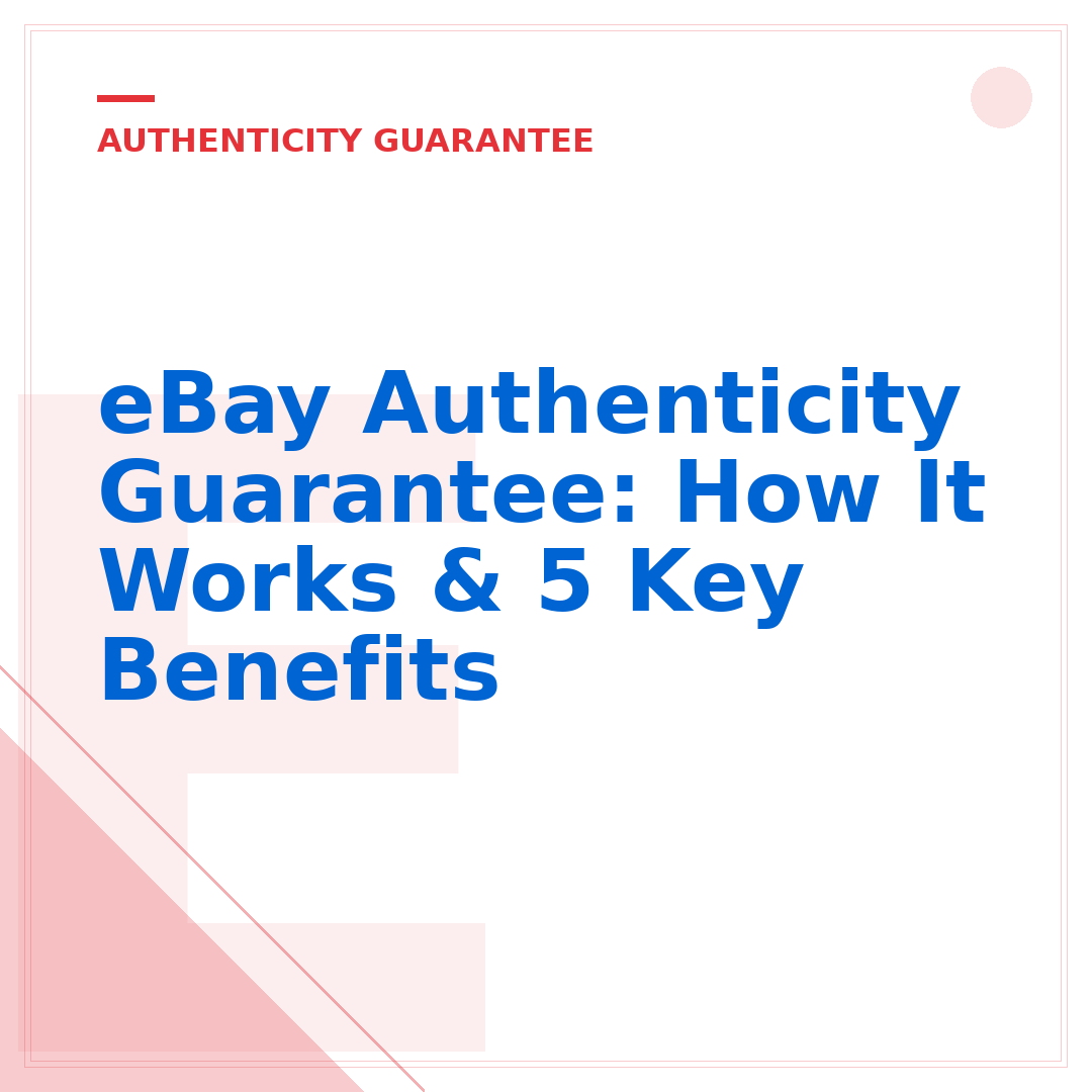 eBay Authenticity Guarantee: How It Works & 5 Key Benefits