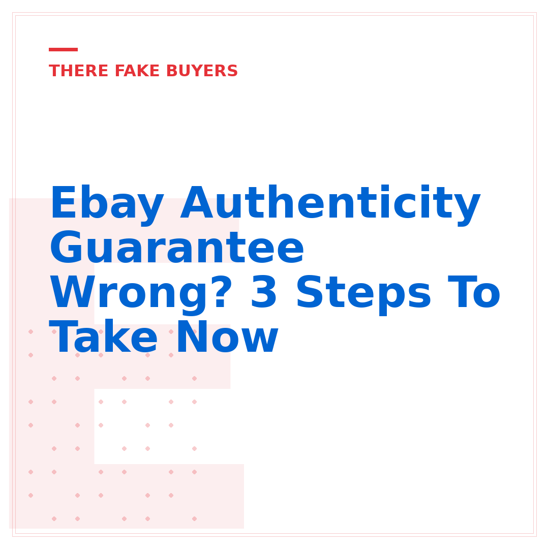 Ebay Authenticity Guarantee Wrong? 3 Steps To Take Now
