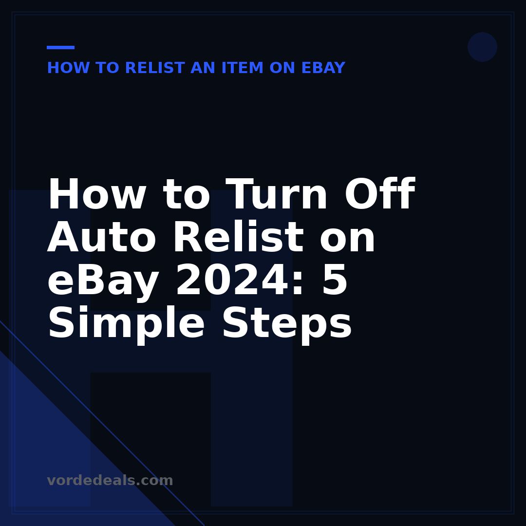 How to Turn Off Auto Relist on eBay 2024: 5 Simple Steps
