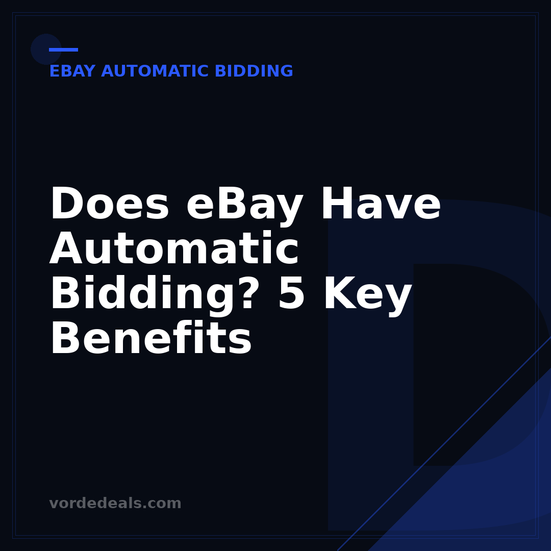 Does eBay Have Automatic Bidding? 5 Key Benefits
