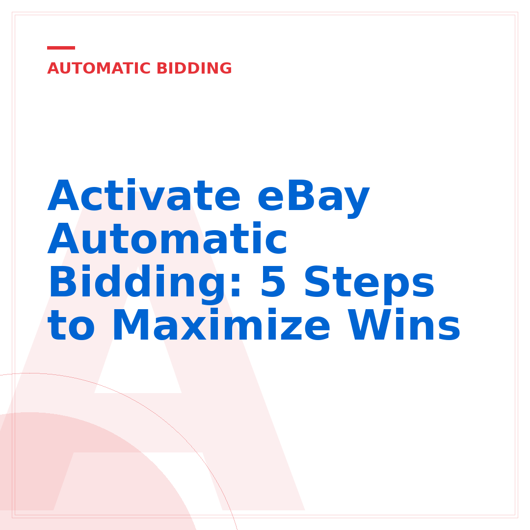 Activate eBay Automatic Bidding: 5 Steps to Maximize Wins