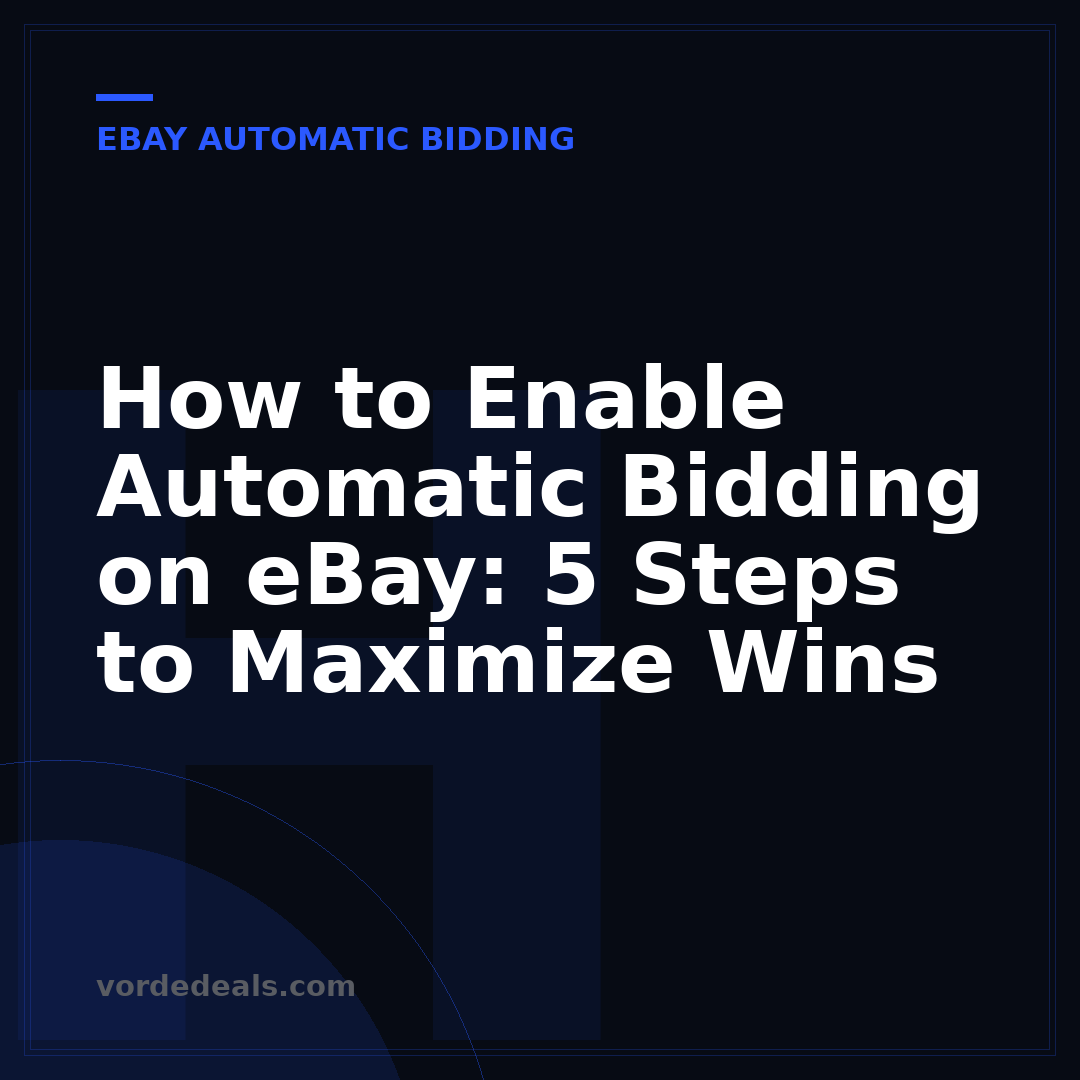 How to Enable Automatic Bidding on eBay: 5 Steps to Maximize Wins