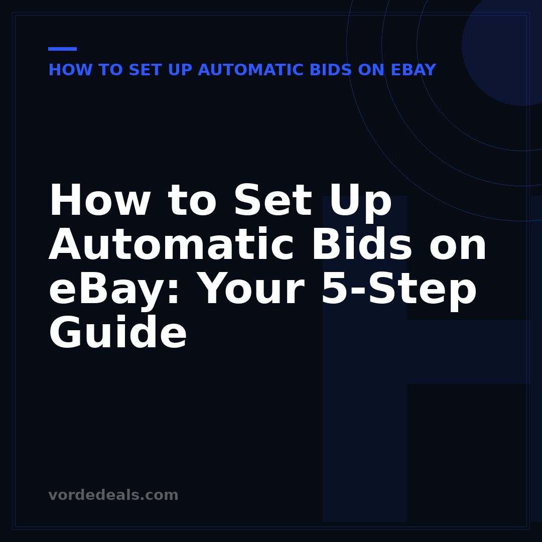 How to Set Up Automatic Bids on eBay: Your 5-Step Guide