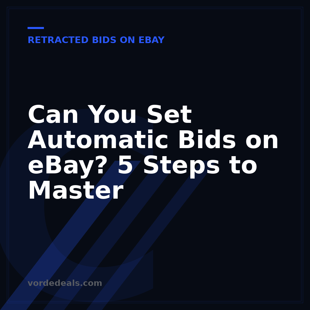 Can You Set Automatic Bids on eBay? 5 Steps to Master