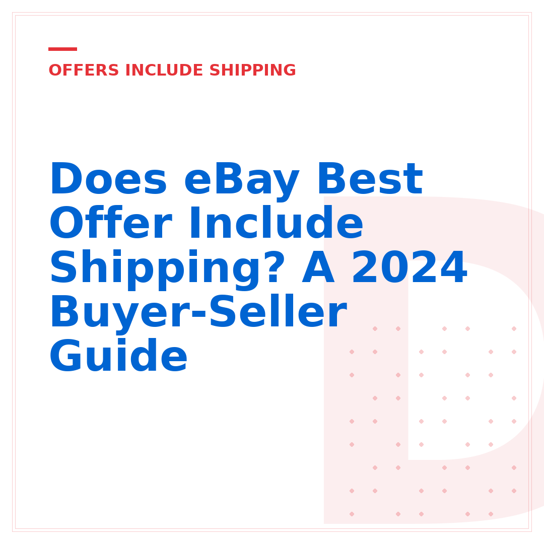 Does eBay Best Offer Include Shipping? A 2024 Buyer-Seller Guide