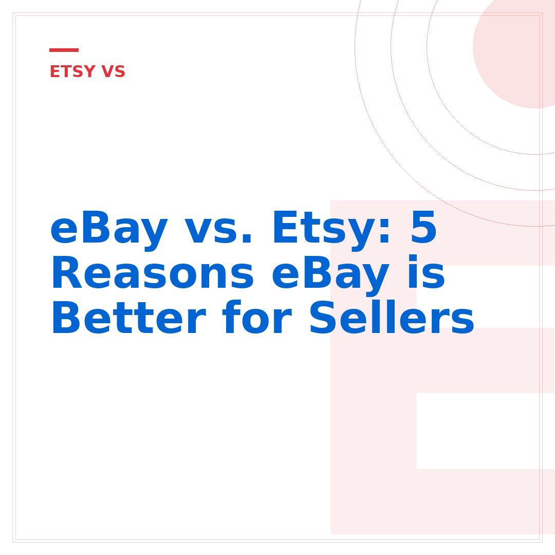 eBay vs. Etsy: 5 Reasons eBay is Better for Sellers