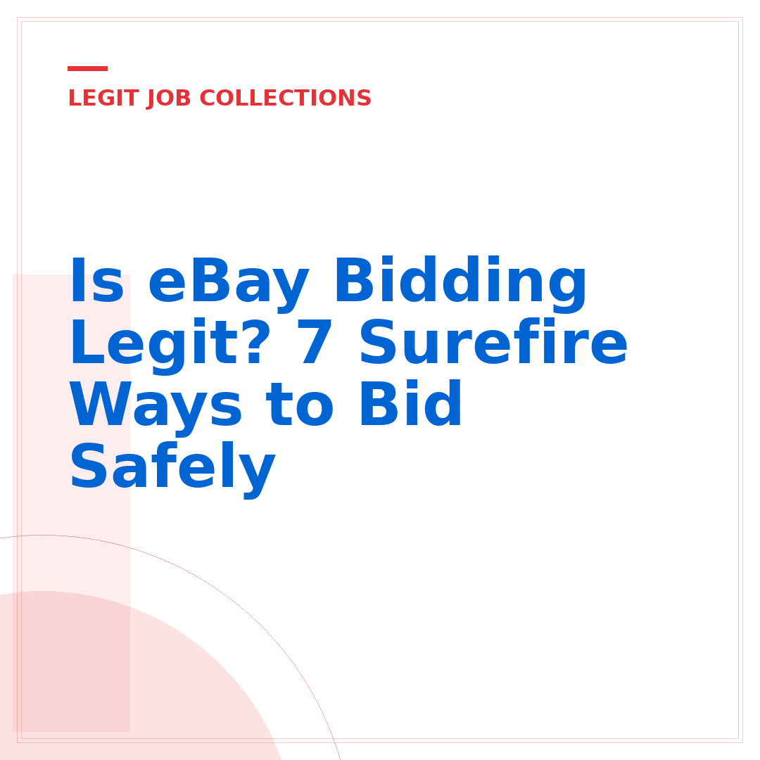 Is eBay Bidding Legit? 7 Surefire Ways to Bid Safely