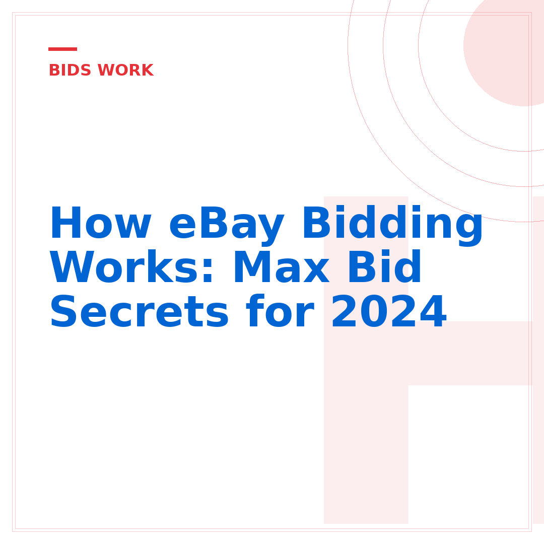 How eBay Bidding Works: Max Bid Secrets for 2024