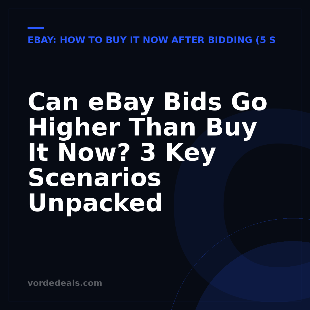 Can eBay Bids Go Higher Than Buy It Now? 3 Key Scenarios Unpacked