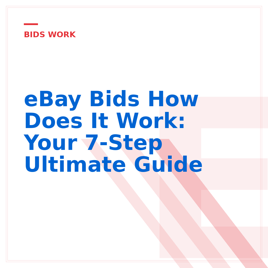 eBay Bids How Does It Work: Your 7-Step Ultimate Guide