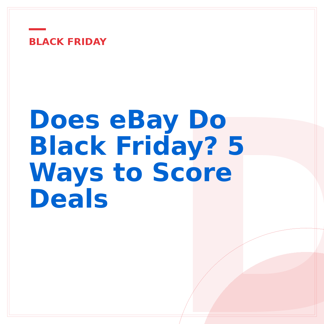 Does eBay Do Black Friday? 5 Ways to Score Deals