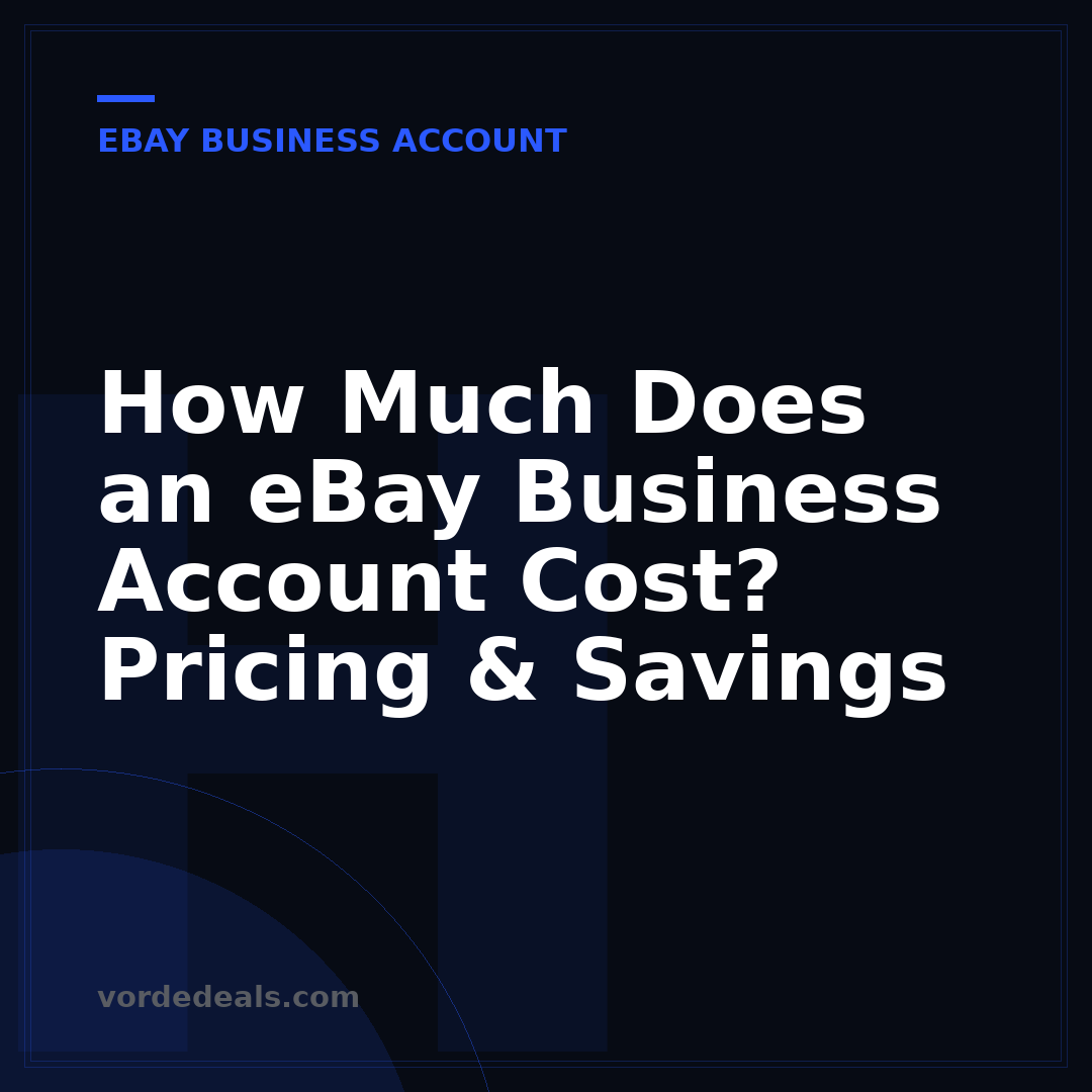 How Much Does an eBay Business Account Cost? Pricing & Savings