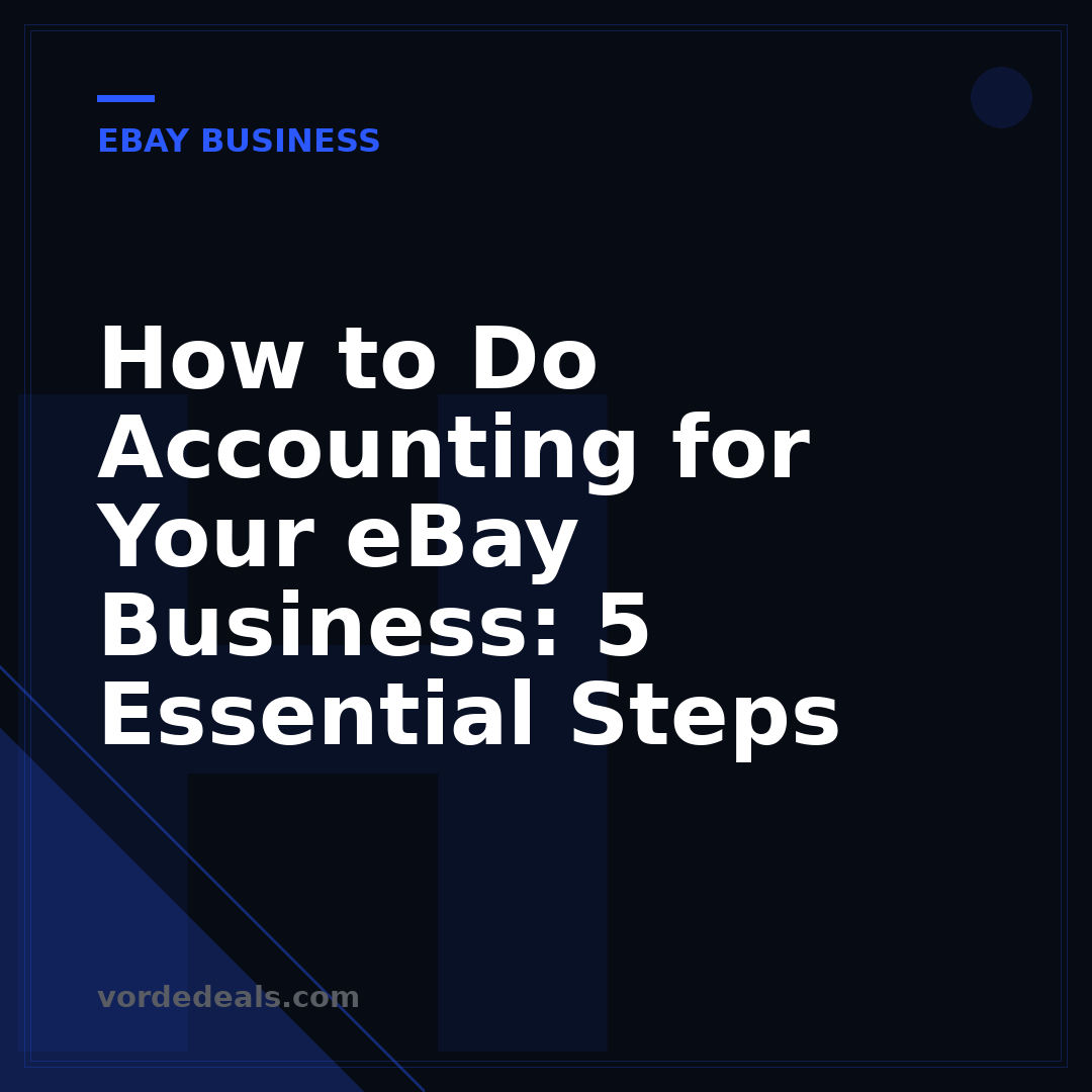 How to Do Accounting for Your eBay Business: 5 Essential Steps