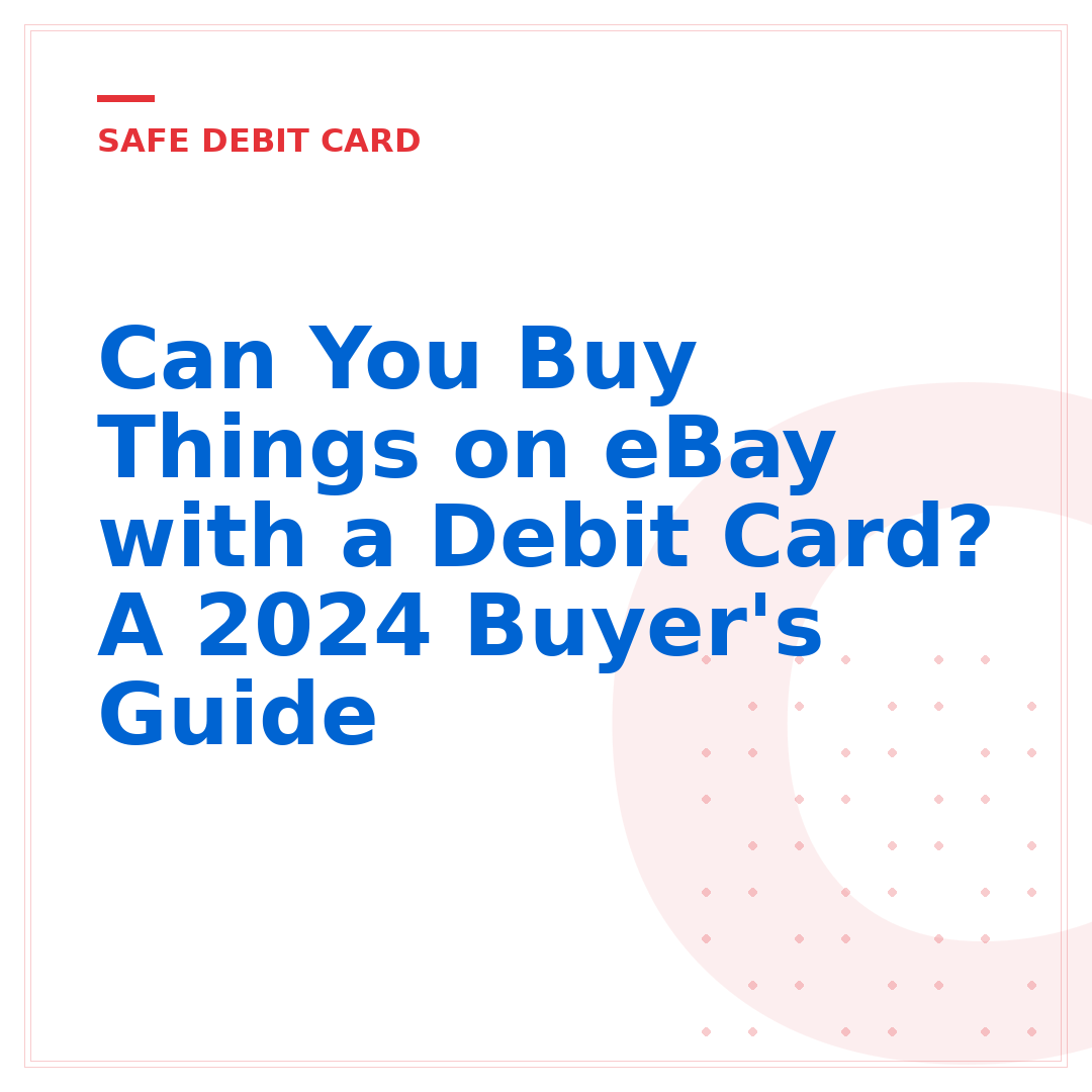 Can You Buy Things on eBay with a Debit Card? A 2024 Buyer's Guide