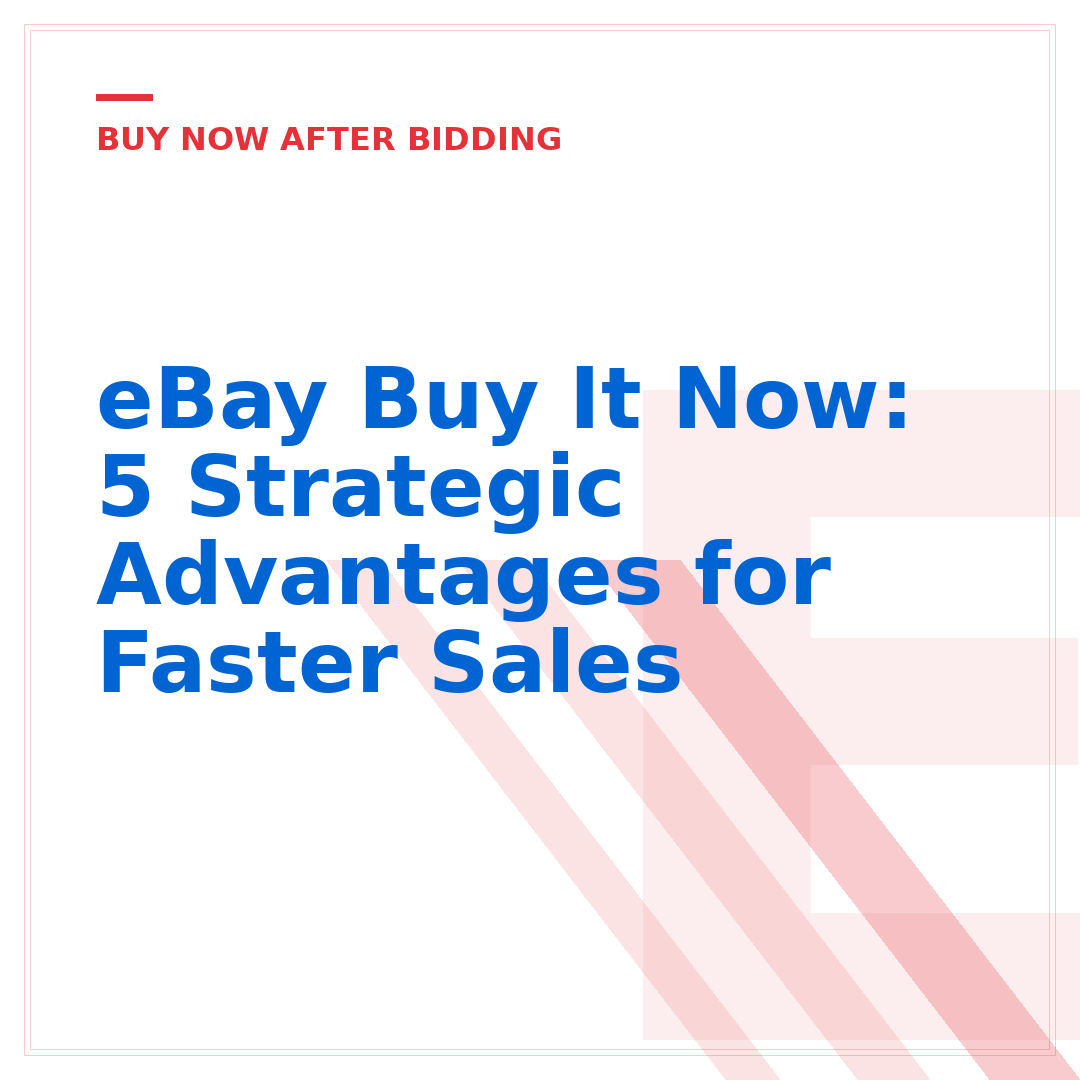 eBay Buy It Now: 5 Strategic Advantages for Faster Sales