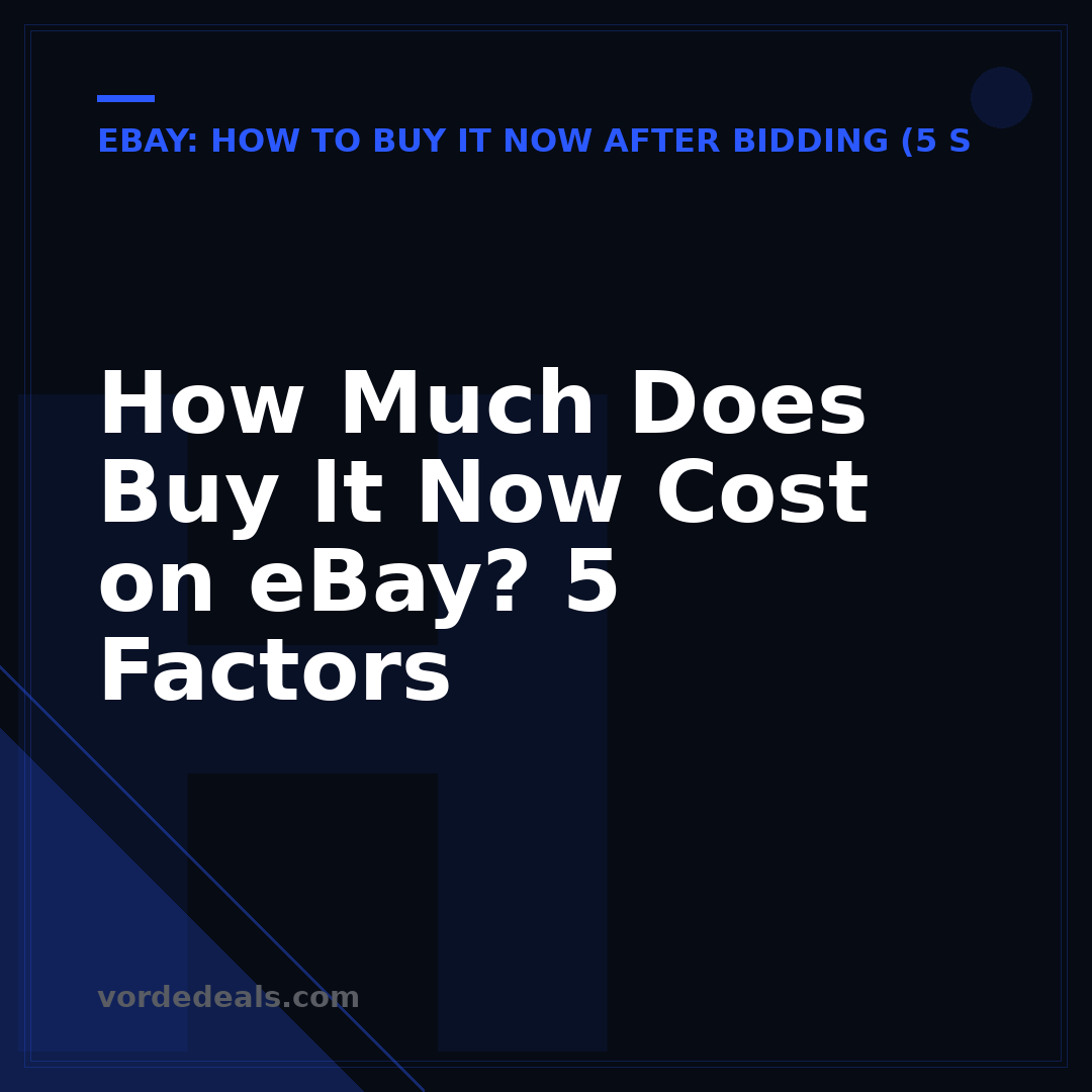 How Much Does Buy It Now Cost on eBay? 5 Factors