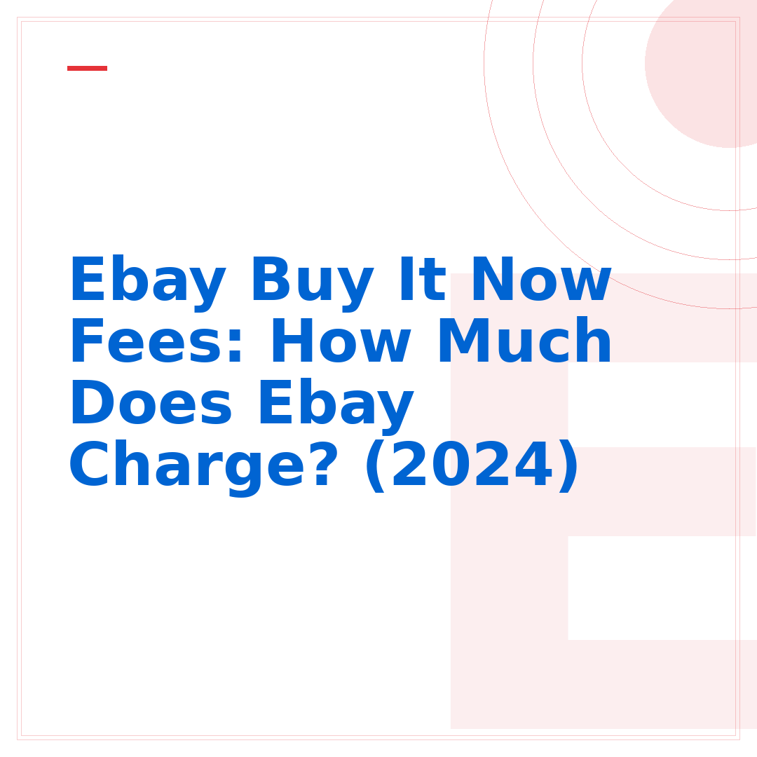 Ebay Buy It Now Fees: How Much Does Ebay Charge? (2024)