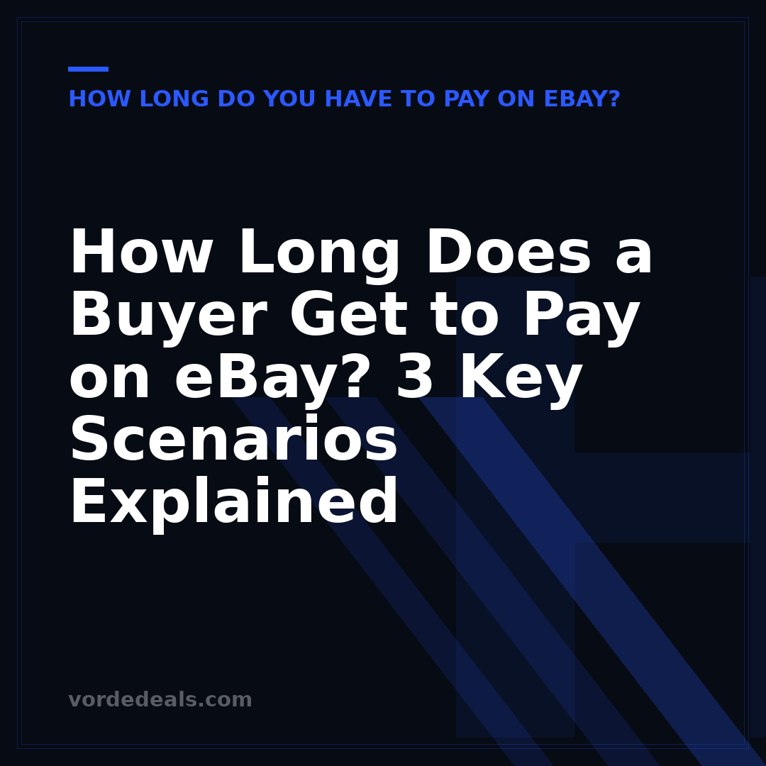 How Long Does a Buyer Get to Pay on eBay? 3 Key Scenarios Explained