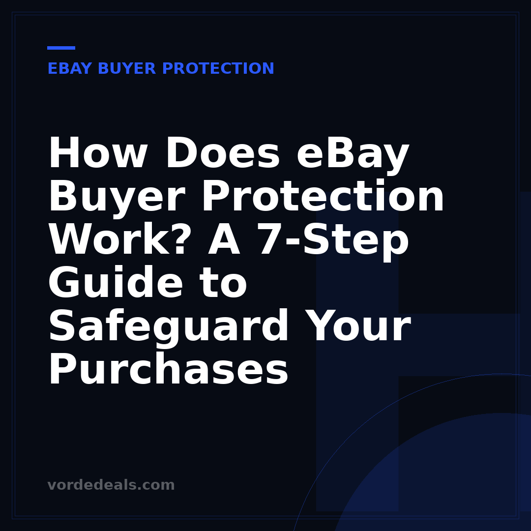 How Does eBay Buyer Protection Work? A 7-Step Guide to Safeguard Your Purchases