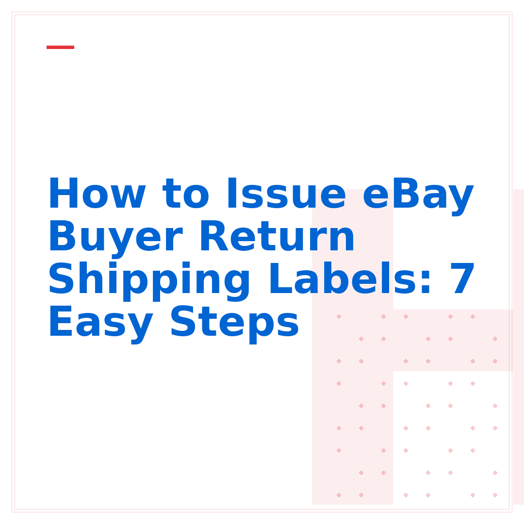 How to Issue eBay Buyer Return Shipping Labels: 7 Easy Steps