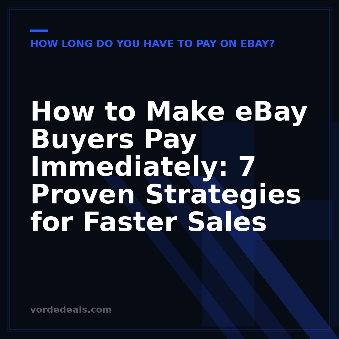How to Make eBay Buyers Pay Immediately: 7 Proven Strategies for Faster Sales