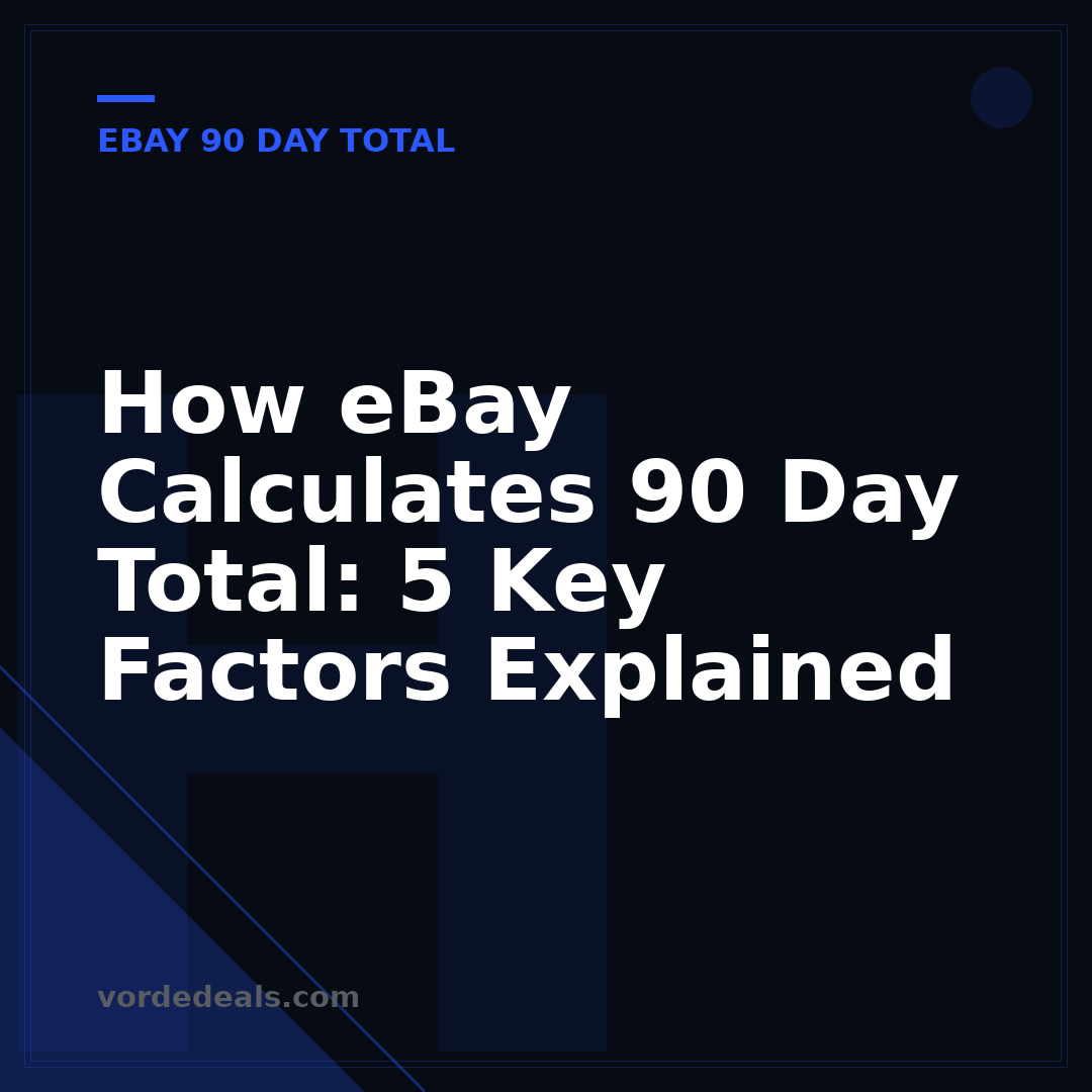 How eBay Calculates 90 Day Total: 5 Key Factors Explained