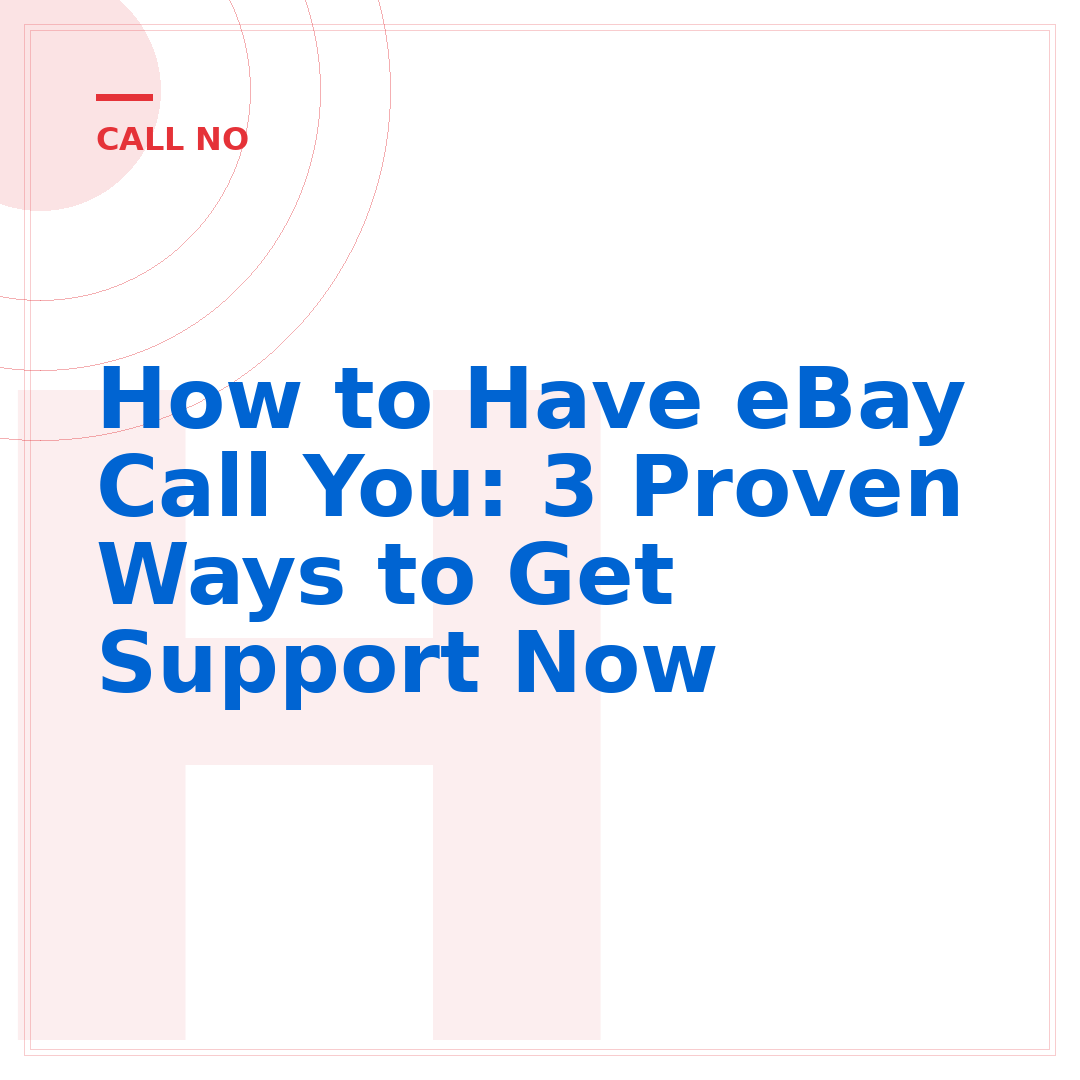How to Have eBay Call You: 3 Proven Ways to Get Support Now