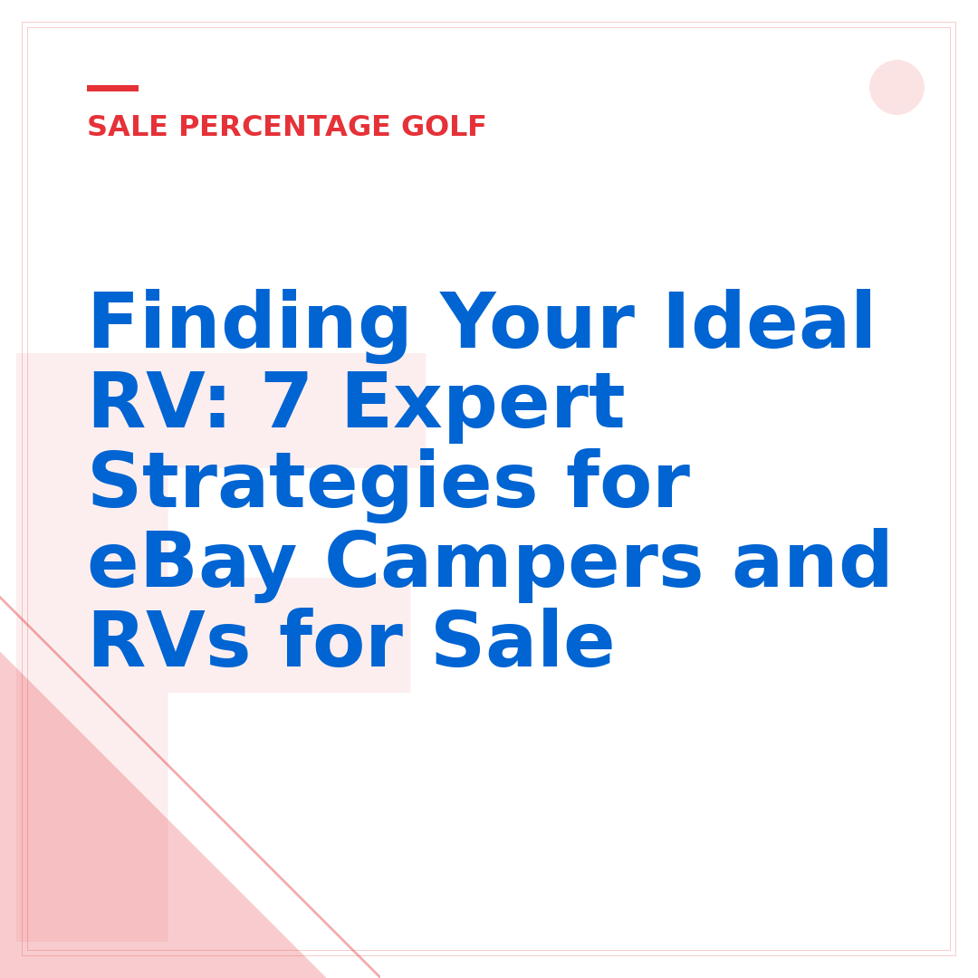 Finding Your Ideal RV: 7 Expert Strategies for eBay Campers and RVs for Sale