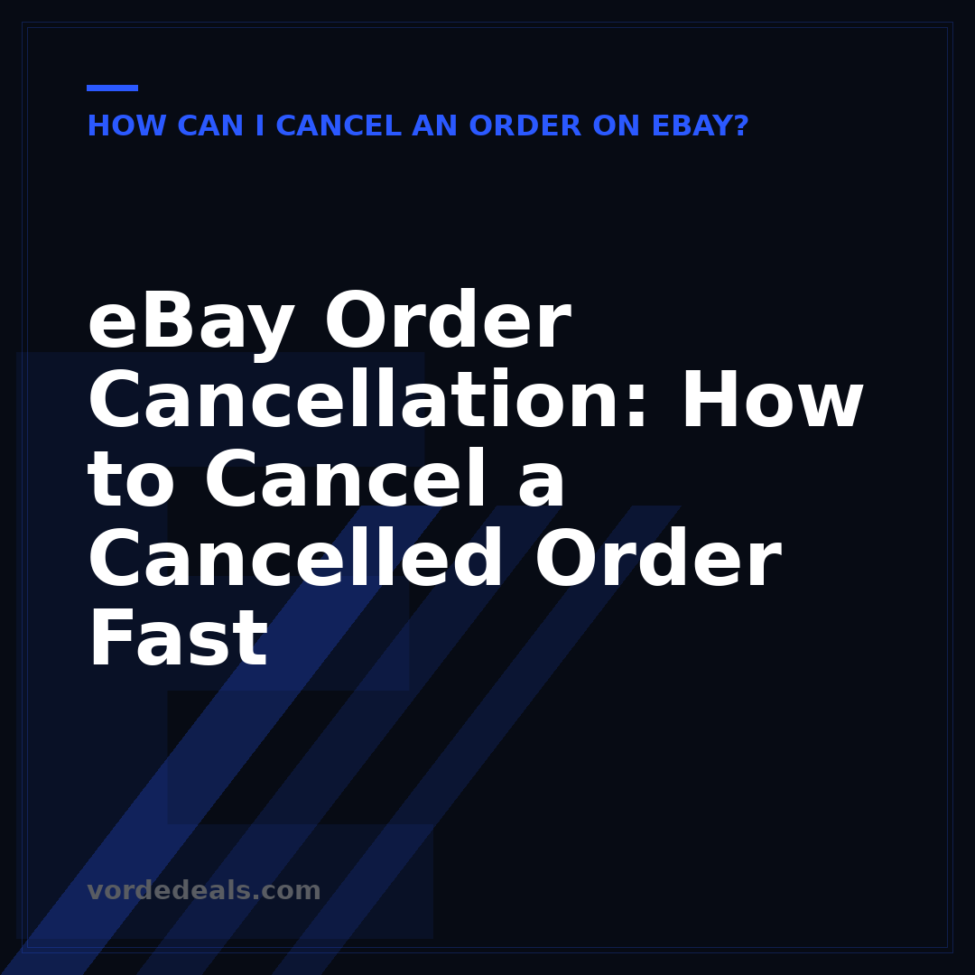 eBay Order Cancellation: How to Cancel a Cancelled Order Fast