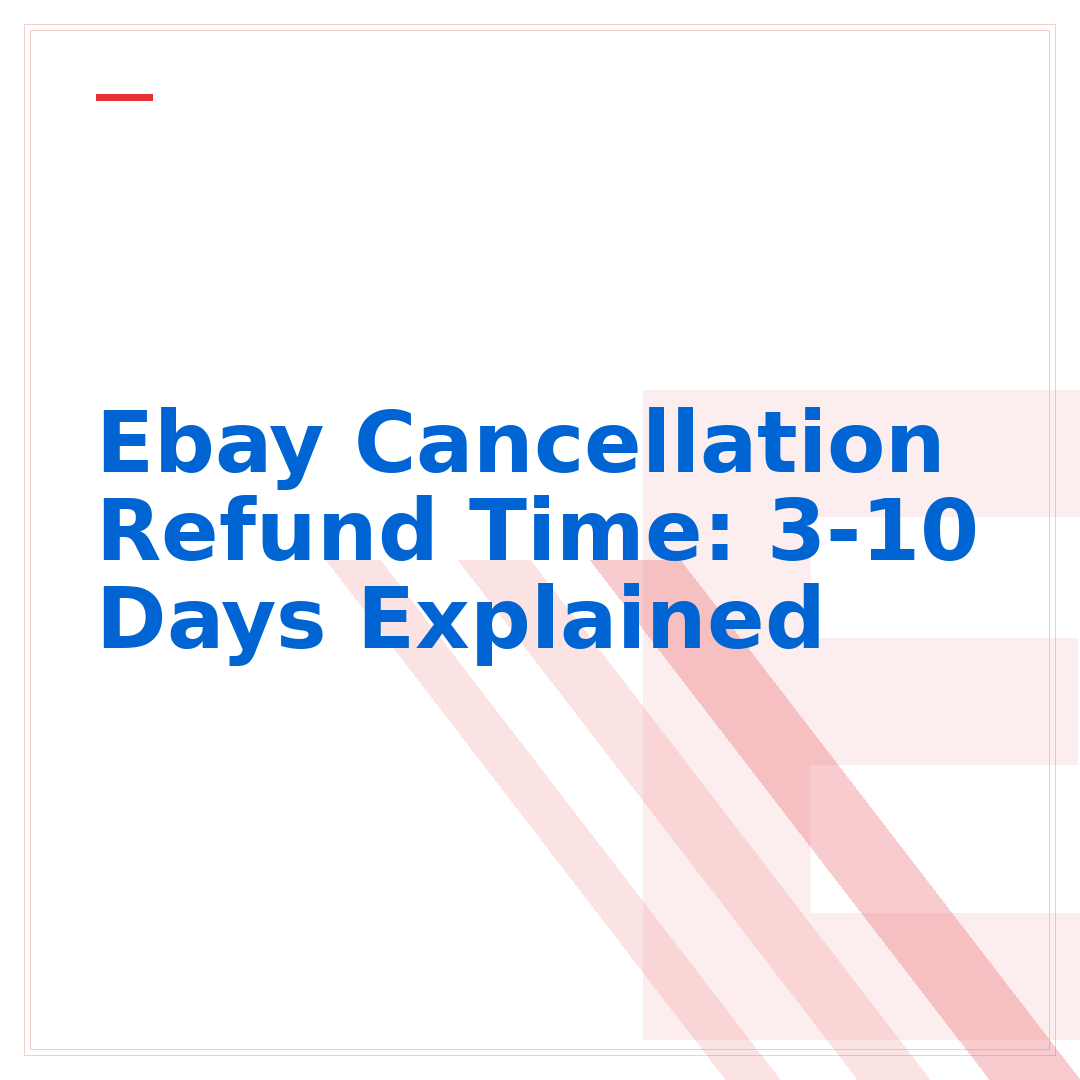 Ebay Cancellation Refund Time: 3-10 Days Explained