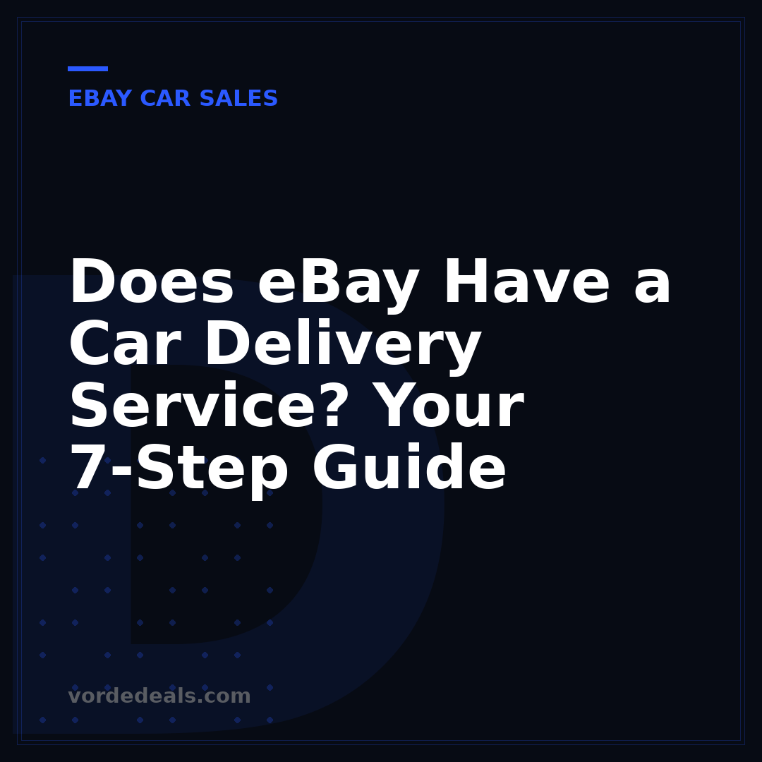 Does eBay Have a Car Delivery Service? Your 7-Step Guide