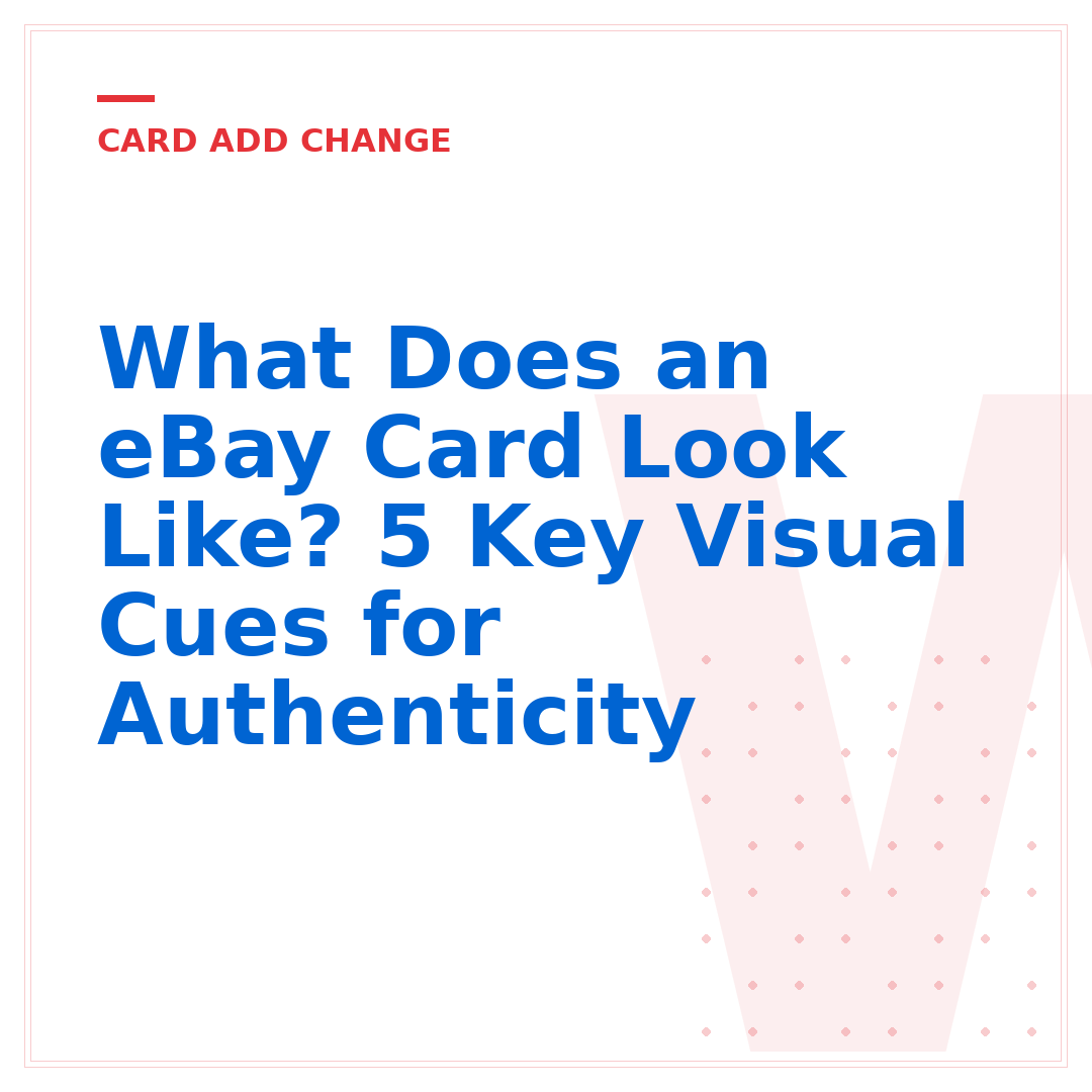 What Does an eBay Card Look Like? 5 Key Visual Cues for Authenticity