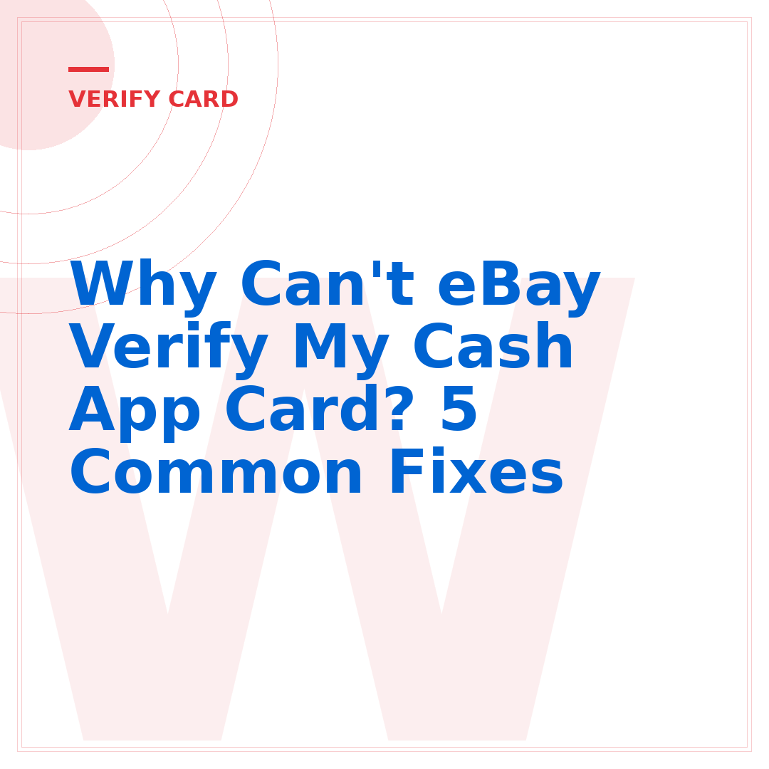 Why Can't eBay Verify My Cash App Card? 5 Common Fixes