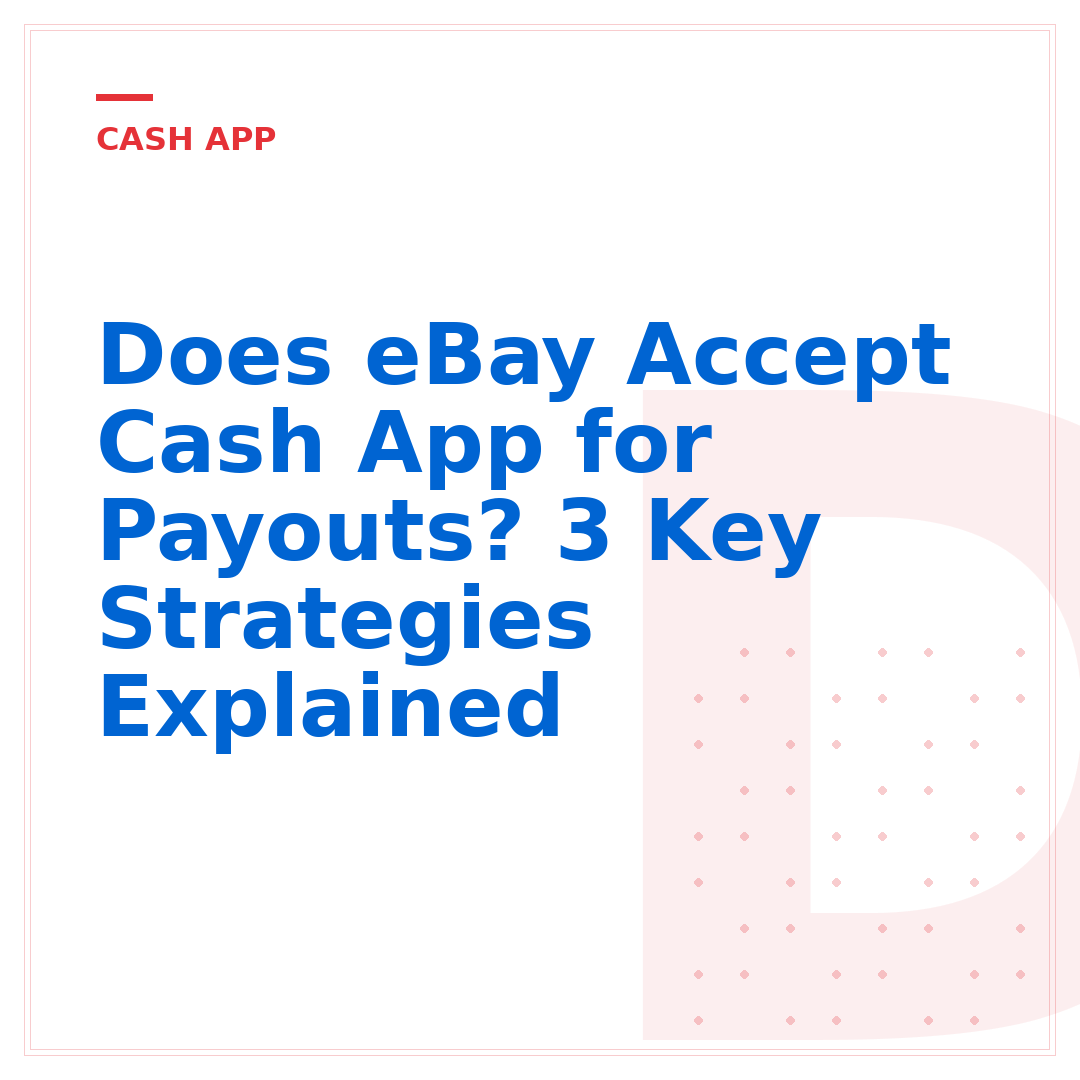 Does eBay Accept Cash App for Payouts? 3 Key Strategies Explained