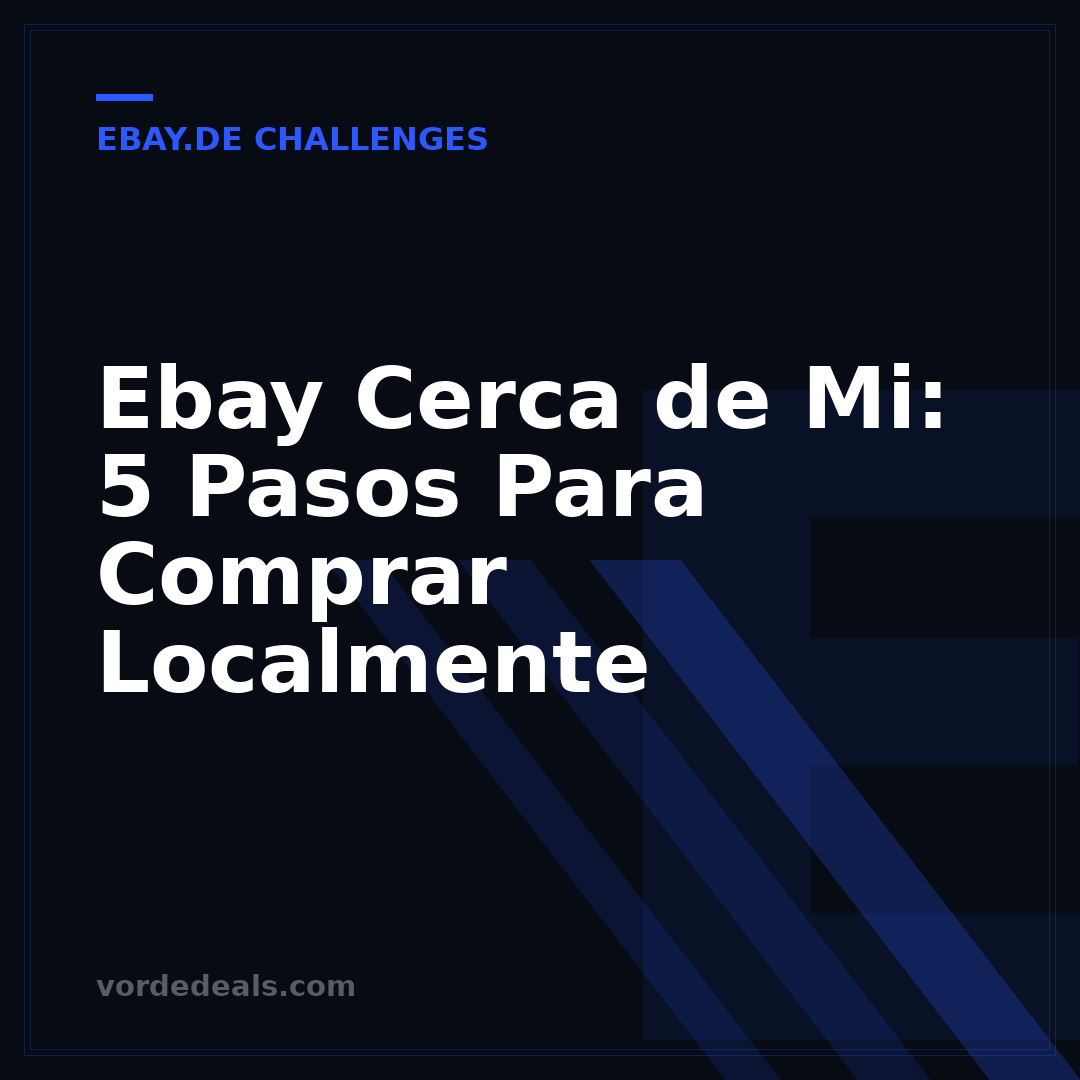 Ebay Cerca de Mi: 5 Pasos Para Comprar Localmente