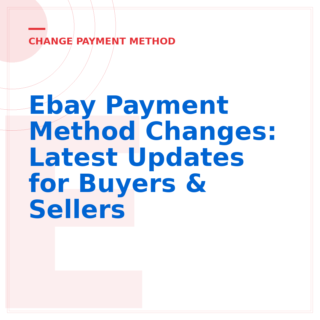 Ebay Payment Method Changes: Latest Updates for Buyers & Sellers