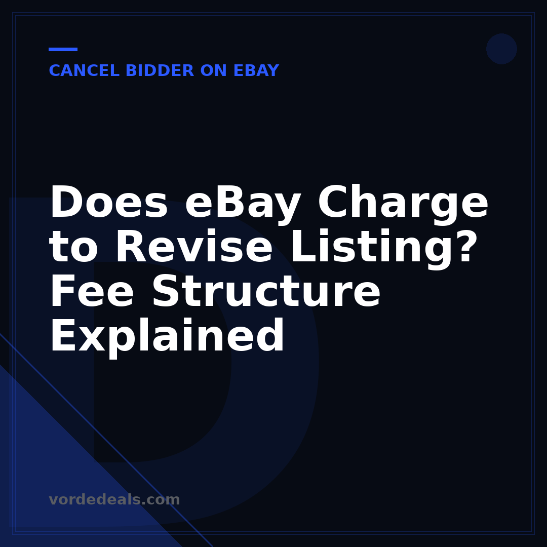 Does eBay Charge to Revise Listing? Fee Structure Explained