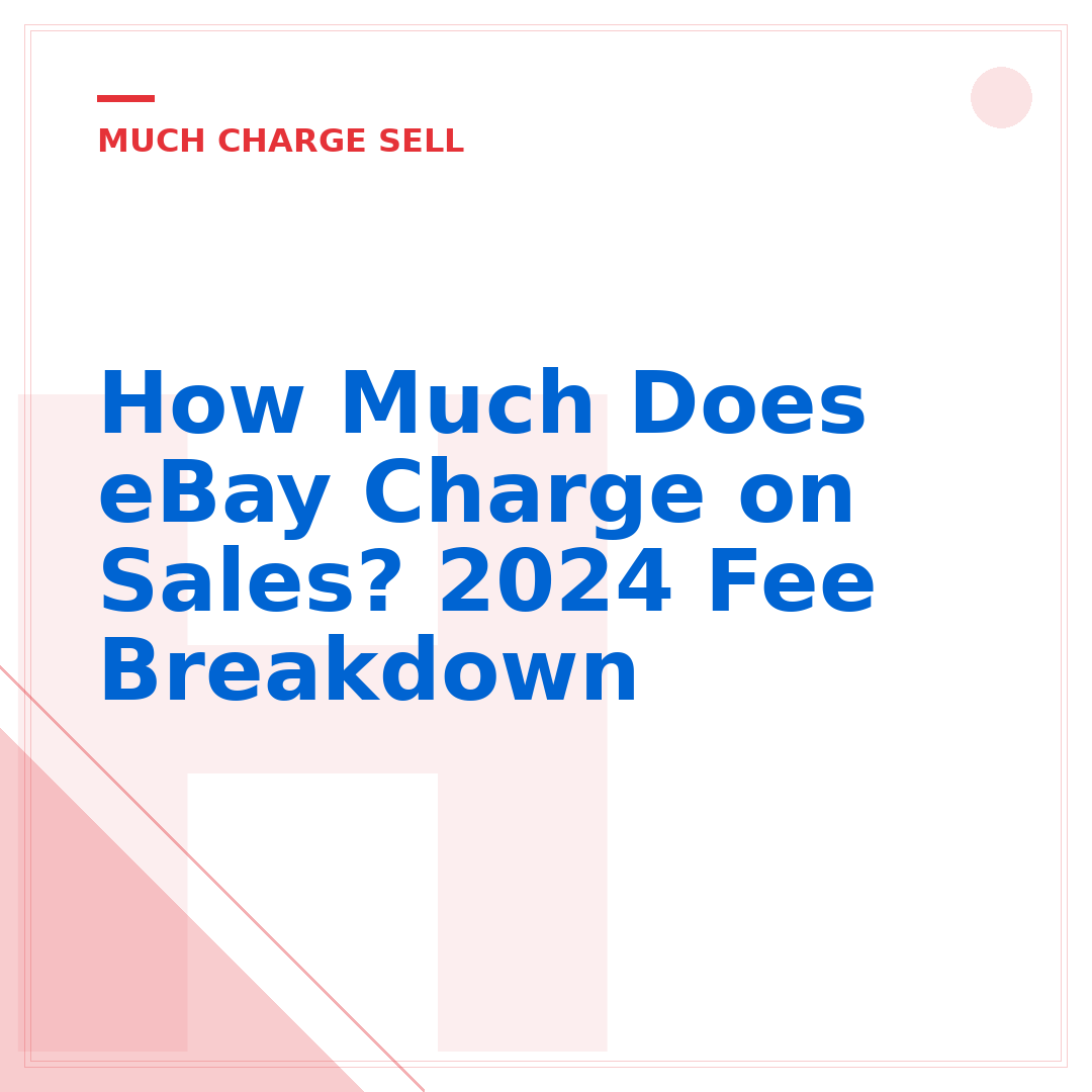 How Much Does eBay Charge on Sales? 2024 Fee Breakdown
