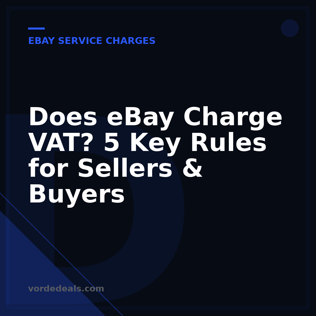 Does eBay Charge VAT? 5 Key Rules for Sellers & Buyers